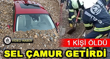 Sel çamur getirdi: 1 kişi öldü