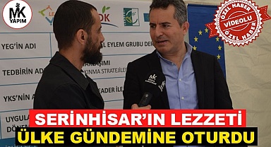Serinhisar'ın lezzeti ülke gündemine oturdu