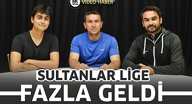 Sultanlar lige fazla geldi