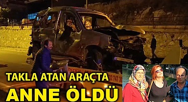 Takla atan araçta anne öldü