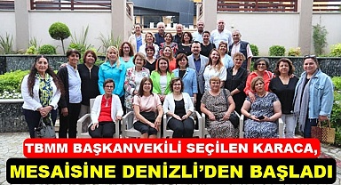 TBMM Başkanvekili seçilen Karaca, başkanlık mesaisine Denizli’den başladı