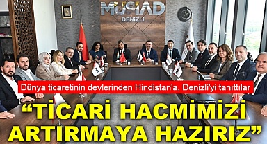 “Ticari hacmimizi artırmaya hazırız”