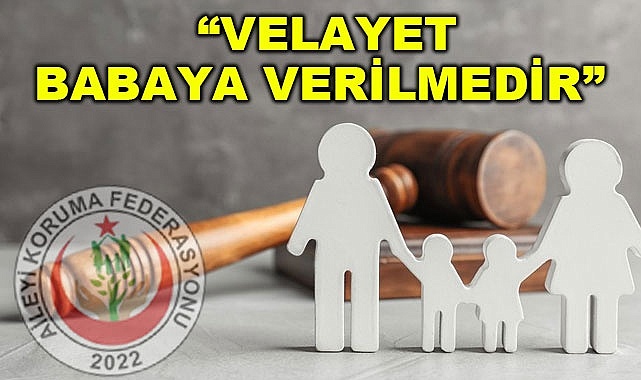 “Velayet babaya verilmedir”