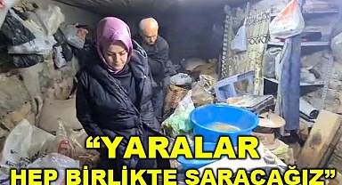 “Yaraları hep birlikte saracağız”