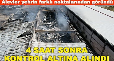4 saat sonra kontrol altına alındı