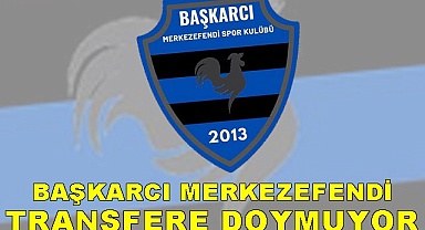 Başkarcı Merkezefendi transfere doymuyor 