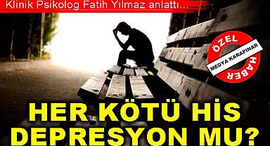 Her kötü his depresyon mu?