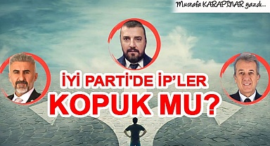 İYİ Parti'de İP'ler kopuk mu?