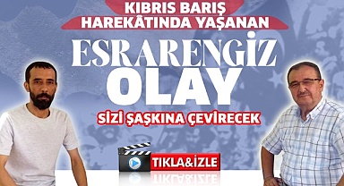 Kıbrıs Barış Harekâtında yaşanan esrarengiz olay sizi şaşkına çevirecek