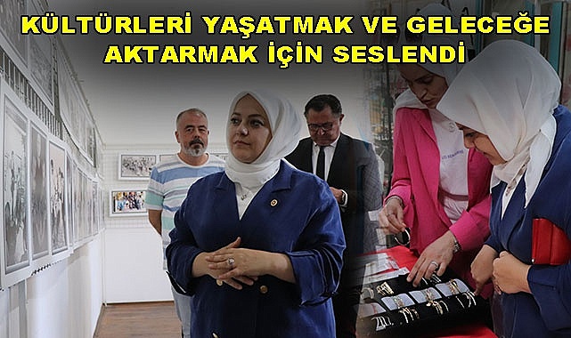 Kültürleri yaşatmak ve geleceğe aktarmak için seslendi