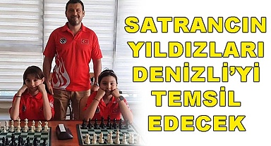 Satrancın yıldızları Denizli'yi temsil edecek