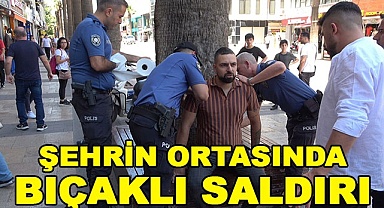 Şehrin ortasında bıçaklı saldırı