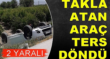 Takla atan araç ters döndü