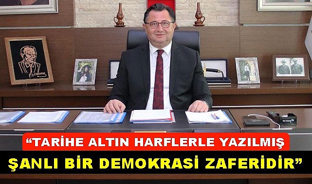 “Tarihe altın harflerle yazılmış şanlı bir demokrasi zaferidir”