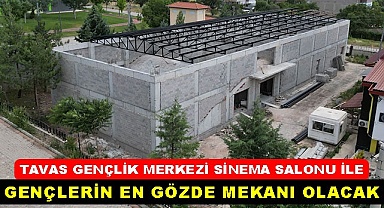 Tavas Gençlik Merkezi sinema salonu ile gençlerin en gözde mekanı olacak