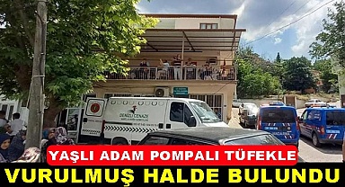 Yaşlı adam pompalı tüfekle vurulmuş halde bulundu