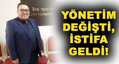 Yönetim değişti, istifa geldi!