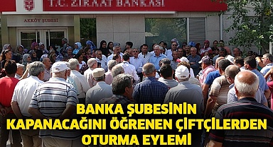 Banka şubesinin kapanacağını öğrenen çiftçilerden oturma eylemi