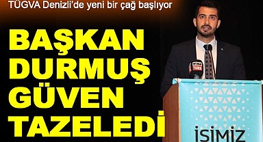 Başkan Durmuş güven tazeledi