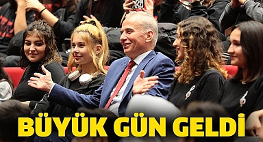 Büyük gün geldi