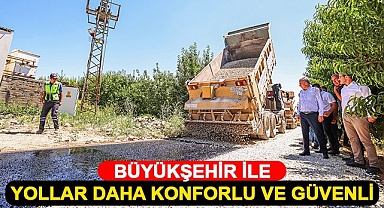 Büyükşehir ile yollar daha konforlu ve güvenli