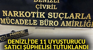 Denizli’de 11 uyuşturucu satıcı şüphelisi tutuklandı