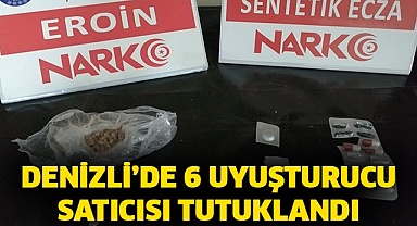 Denizli’de 6 uyuşturucu satıcısı tutuklandı