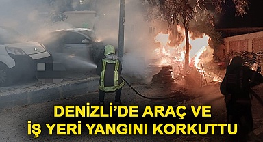 Denizli’de araç ve iş yeri yangını korkuttu
