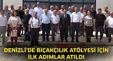 Denizli’de bıçakçılık atölyesi için ilk adımlar atıldı