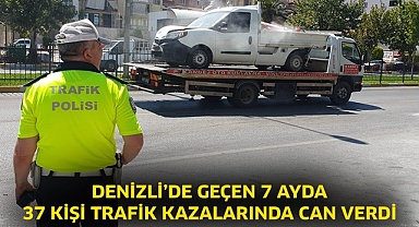 Denizli’de geçen 7 ayda 37 kişi trafik kazalarında can verdi