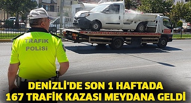 Denizli'de son 1 haftada 167 trafik kazası meydana geldi