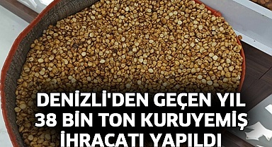 Denizli'den geçen yıl 38 bin ton kuruyemiş ihracatı yapıldı