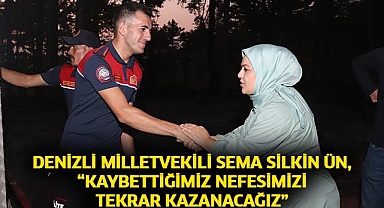 Denizli Milletvekili Sema Silkin Ün, “Kaybettiğimiz nefesimizi tekrar kazanacağız”