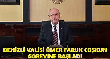 Denizli Valisi Ömer Faruk Coşkun görevine başladı