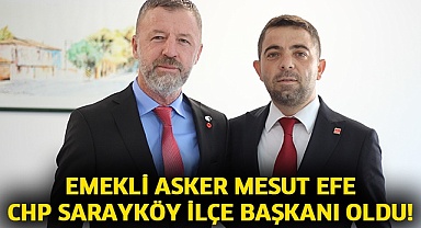 Emekli Asker Mesut Efe CHP Sarayköy İlçe Başkanı oldu!
