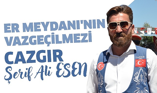 Er Meydanı'nın vazgeçilmezi Cazgır Şerif Ali Esen