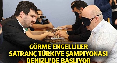 Görme Engelliler Satranç Türkiye Şampiyonası Denizli’de başlıyor