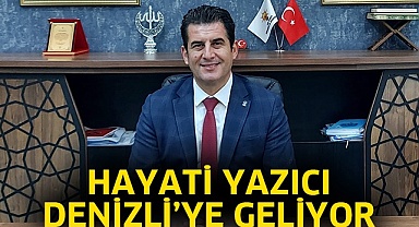 Hayati Yazıcı Denizli’ye geliyor