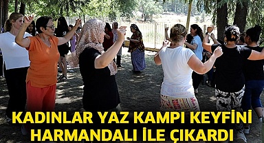 Kadınlar yaz kampı keyfini Harmandalı ile çıkardı