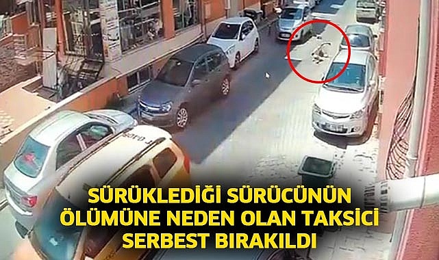 Kaza bölgesinden kaçmaya çalışan taksici, sürüklediği sürücünün ölümüne neden oldu