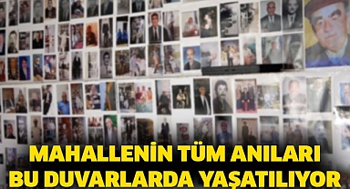 Mahallenin tüm anıları bu duvarlarda yaşatılıyor