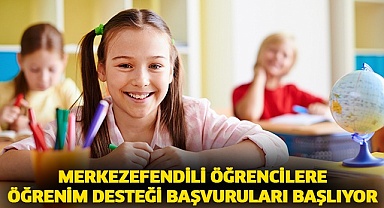 Merkezefendili öğrencilere öğrenim desteği başvuruları başlıyor