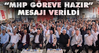 “MHP GÖREVE HAZIR” mesajı verildi