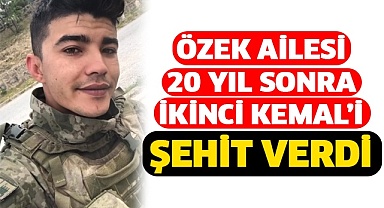 Özek Ailesi 20 yıl sonra ikinci Kemal'i şehit verdi
