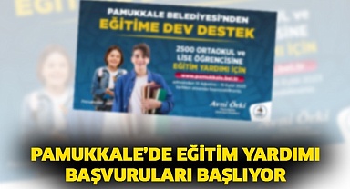 Pamukkale’de eğitim yardımı başvuruları başlıyor