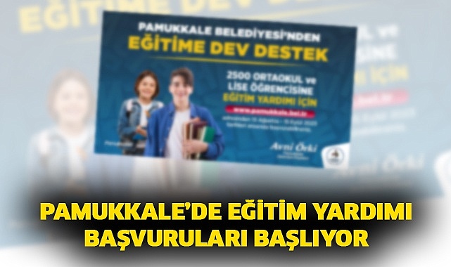 Pamukkale’de eğitim yardımı başvuruları başlıyor