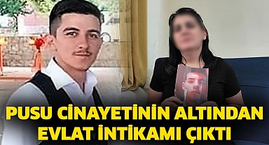 Pusu cinayetinin altından evlat intikamı çıktı
