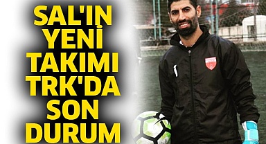 SAL'ın yeni takımı TRK'da son durum
