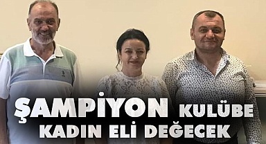 Şampiyon kulübe kadın eli değecek