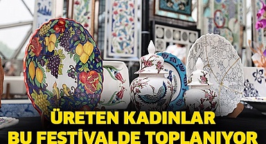 Üreten kadınlar bu festivalde toplanıyor